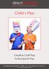 Child s Play. Creative Craft Play Active Sports Play. For bookings and enquiries