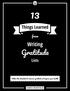 Things Learned. from. Writing. Gratitude. Lists. Follow this cheatsheet to discover gratitude and improve your health.