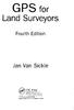 GPS for. Land Surveyors. Jan Van Sickle. Fourth Edition. CRC Press. Taylor & Francis Group. Taylor & Francis Croup, an Informa business