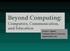 Beyond Computing: Computers, Communication, and Education. David J. Gunkel Northern Illinois University