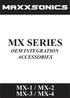 MX-1 / MX-2 MX-3 / MX-4 MX SERIES OEM INTEGRATION ACCESSORIES
