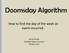 Doomsday Algorithm. How to find the day of the week an event occurred. Jamie Ekness Westfield State University HRUMC 2013