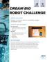 DREAM BIG ROBOT CHALLENGE. DESIGN CHALLENGE Program a humanoid robot to successfully navigate an obstacle course.