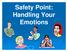 Safety Point: Handling Your Emotions