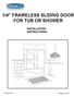 1/4 FRAMELESS SLIDING DOOR FOR TUB OR SHOWER