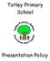 Totley Primary School. Presentation Policy