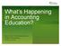 What s Happening in Accounting Education? Mary E. Barth AAA President-Elect NASBA Annual Meeting October 30, 2012