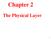 Chapter 2. The Physical Layer