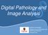 Digital Pathology and Image Analysis. Queen s University Department of Pathology and Molecular Medicine Shakeel Virk