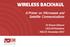 WIRELESS BACKHAUL. A Primer on Microwave and Satellite Communications. Dr Rowan Gilmore CEO, EM Solutions MILCIS November 2015