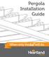 Pergola Installation Guide. When only the best will do.