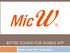 BETTER SOUND FOR MOBILE APP. MicW i-series Mics Applications