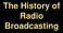 The History of Radio Broadcasting
