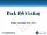 Pack 106 Meeting. Friday, December 16 th,