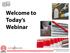 Welcome to Today s Webinar