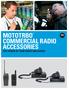 MOTOTRBO COMMERCIAL RADIO ACCESSORIES THE POWER OF YOUR RADIO UNLEASHED