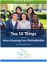 Top 10 Things. When Choosing Your Orthodontist. by Dr. Kerry White Brown. To Know