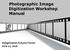 Photographic Image Digitization Workshop Manual
