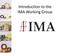 Introduction to the IMA Working Group