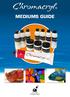 Mediums Guide. For more product information visit our website at