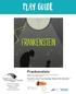 PLAY GUIDE. Frankenstein. Presented on the LCT Learning Stage: October 23-30, November 1