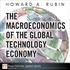 THE MACROECONOMICS OF THE GLOBAL TECHNOLOGY ECONOMY. Howard A. Rubin