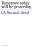 Tomorrow today will be yesterday. CA Normal Serif