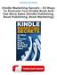 Kindle Marketing Secrets - 33 Ways To Promote Your Kindle Book And Get More Sales (Kindle Publishing, Book Publishing, Book Marketing) Download Free