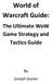 World of Warcraft Guide: The Ultimate WoW Game Strategy and Tactics Guide