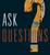ASK QUESTIONS! It is the only way to enrich your
