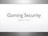 Gaming Security. Aggelos Kiayias