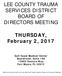 LEE COUNTY TRAUMA SERVICES DISTRICT BOARD OF DIRECTORS MEETING. THURSDAY, February 2, 2017