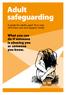 Adult safeguarding. What you can do if someone is abusing you or someone you know. A guide for adults aged 18 or over who have care and support needs.