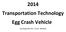 2014 Transportation Technology Egg Crash Vehicle. Developed By: Mr. Scott E. Mitchell
