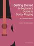 Getting Started. A Beginner s Guide to Guitar Playing. by Charlotte Adams 2-DISC SET INCLUDED SECOND EDITION