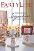 PARTY SCENT HOME. The NEW PartyLite helps make it happen. COME TO A FIND YOUR SIGNATURE TRANSFORM YOUR
