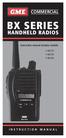 BX SERIES HANDHELD RADIOS COMMERCIAL INSTRUCTION MANUAL BX SERIES HANDHELD INSTRUCTION MANUAL PAGE 1. Instruction manual includes models: