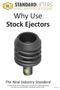 Why Use. Stock Ejectors. The New Industry Standard