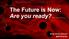 The Future is Now: Are you ready? Brian David