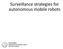 Surveillance strategies for autonomous mobile robots. Nicola Basilico Department of Computer Science University of Milan