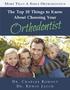 The Top 10 Things to Know About Choosing Your. Orthodontist. D r. C h a r l e s K o h o u t D r. E d w i n J a u c h