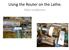 Using the Router on the Lathe. Mike Leadbeater.