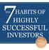 The 7 Habits of Highly Successful Investors