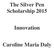 The Silver Pen Scholarship Innovation. Caroline Maria Daly