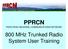 PPRCN PIKES PEAK REGIONAL COMMUNICATIONS NETWORK. 800 MHz Trunked Radio System User Training
