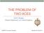 THE PROBLEM OF TWO ACES. Carl E. Mungan Physics Department, U.S. Naval Academy