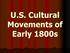 U.S. Cultural Movements of Early 1800s