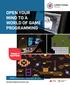 OPEN YOUR MIND TO A WORLD OF GAME PROGRAMMING