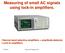 Measuring of small AC signals using lock-in amplifiers. Narrow band selective amplifiers + amplitude detector. Lock-in amplifiers