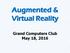 Augmented & Virtual Reality. Grand Computers Club May 18, 2016